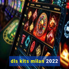 dls kits milan 2022